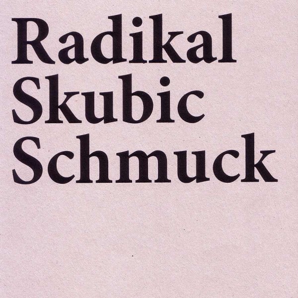 Radikal. Peter Skubic. Schmuck