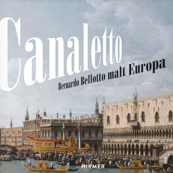 Canaletto. Bernardo Bellotto malt Europa