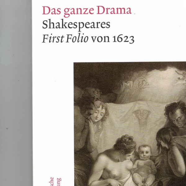 Das ganze Drama - Shakespeares First Folio von 1623