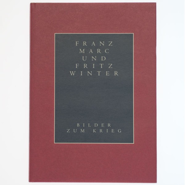 Franz Marc und Fritz Winter. Bilder zum Krieg