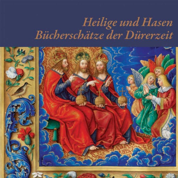 Heilige & Hasen. Bücherschätze der Dürerzeit